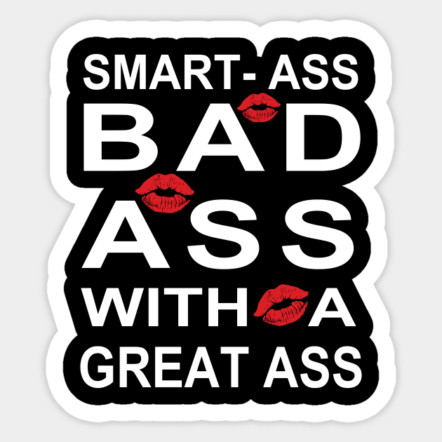 Smart Ass Bad Ass With A Great Ass Sexy Design Sticker by MADstudio47